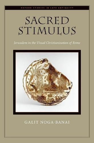 Cover image for Sacred Stimulus: Jerusalem in the Visual Christianization of Rome