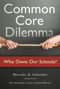 Cover image for Common Core Dilemma-Who Owns Our Schools?