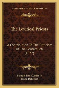 Cover image for The Levitical Priests: A Contribution to the Criticism of the Pentateuch (1877)