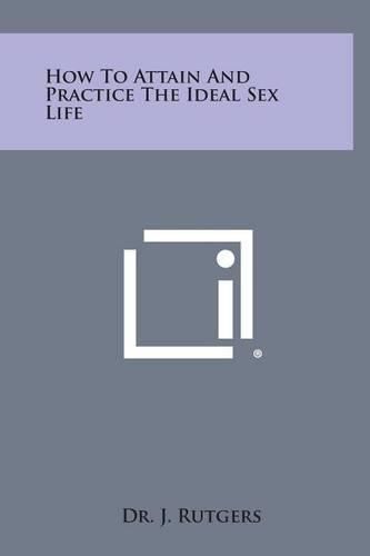 Cover image for How to Attain and Practice the Ideal Sex Life