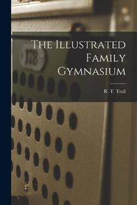 Cover image for The Illustrated Family Gymnasium