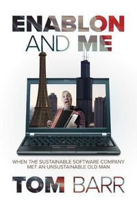 Cover image for Enablon and Me: When the Sustainable Software Company Met an Unsustainable Old Man