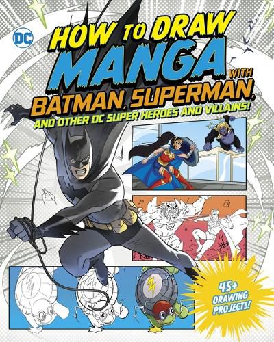 How to Draw Manga with Batman, Superman, and Other DC Super Heroes and Villains!