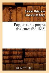 Cover image for Rapport Sur Le Progres Des Lettres (Ed.1868)