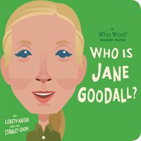 Cover image for Who Is Jane Goodall?: A Who Was? Board Book