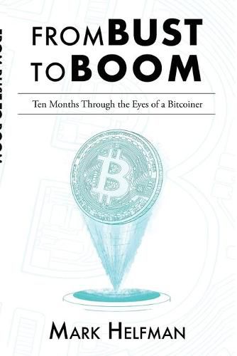 Cover image for From Bust to Boom: Ten Months Through the Eyes of a Bitcoiner