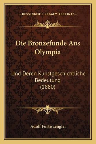 Cover image for Die Bronzefunde Aus Olympia: Und Deren Kunstgeschichtliche Bedeutung (1880)