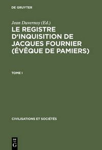 Cover image for Le Registre d'Inquisition de Jacques Fournier (Eveque de Pamiers): 1318 - 1325