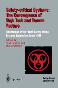 Cover image for Safety-Critical Systems: The Convergence of High Tech and Human Factors: Proceedings of the Fourth Safety-critical Systems Symposium Leeds, UK 6-8 February 1996