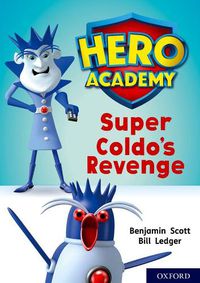 Cover image for Hero Academy: Oxford Level 9, Gold Book Band: Super Coldo's Revenge