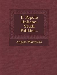 Cover image for Il Popolo Italiano: Studi Politici...