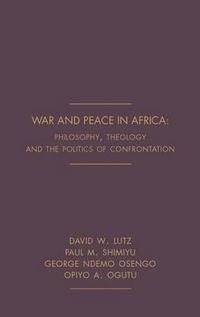 Cover image for War and Peace in Africa: Philosophy, Theology and the Politics of Confrontation