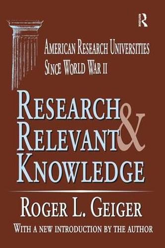 Cover image for Research and Relevant Knowledge: American Research Universities Since World War II