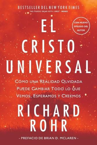 El Cristo Universal: Como una Realidad Olvidada Puede Cambiar Todo lo que Vemos, Esperamos y Creemos