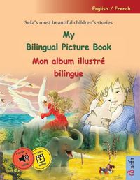 Cover image for My Bilingual Picture Book - Mon album illustre bilingue (English / French)