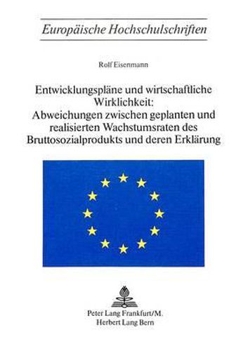 Cover image for Entwicklungsplaene Und Wirtschaftliche Wirklichkeit: . Abweichungen Zwischen Geplanten Und Realisierten Wachstumsraten Des Bruttosozialprodukts Und Deren Erklaerung