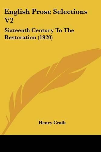 English Prose Selections V2: Sixteenth Century to the Restoration (1920)