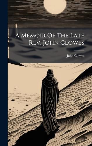 Cover image for A Memoir Of The Late Rev. John Clowes