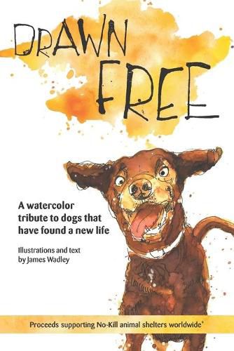 Cover image for Drawn Free: A watercolor tribute to dogs that have found a new life