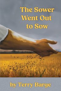 Cover image for The Sower Went Out to Sow