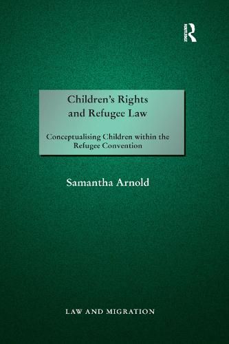 Cover image for Children's Rights and Refugee Law: Conceptualising Children within the Refugee Convention