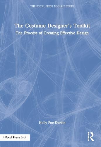 Cover image for The Costume Designer's Toolkit: The Process of Creating Effective Design