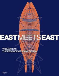 Cover image for East Meets East: William Lim: The Essence of Asian Design