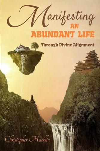 Cover image for Manifesting an Abundant Life: Through Divine Alignment