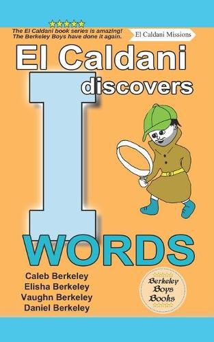 El Caldani Discovers I Words (Berkeley Boys Books - El Caldani Missions)