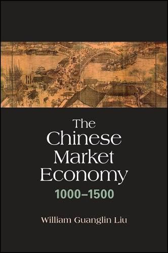 Cover image for The Chinese Market Economy, 1000-1500