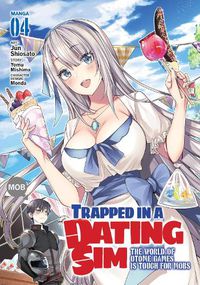 Cover image for Trapped in a Dating Sim: The World of Otome Games is Tough for Mobs (Manga) Vol. 4