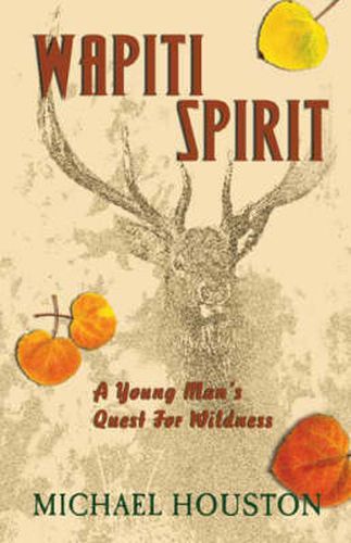 Cover image for Wapiti Spirit: A Young Man's Quest for Wildness