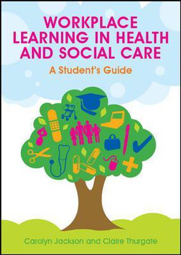 Cover image for Workplace Learning in Health and Social Care: A Student's Guide