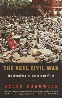 Cover image for The Reel Civil War: Mythmaking in American Film