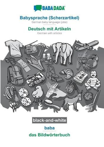 Cover image for BABADADA black-and-white, Babysprache (Scherzartikel) - Deutsch mit Artikeln, baba - das Bildwoerterbuch: German baby language (joke) - German with articles, visual dictionary