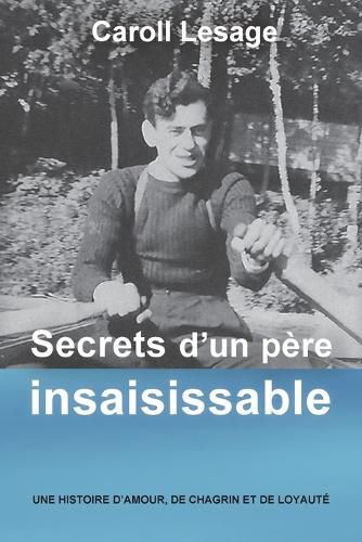 Secrets d'un pere insaisissable