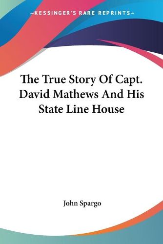 Cover image for The True Story of Capt. David Mathews and His State Line House
