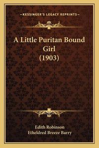 Cover image for A Little Puritan Bound Girl (1903)