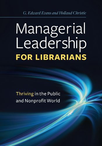 Cover image for Managerial Leadership for Librarians: Thriving in the Public and Nonprofit World