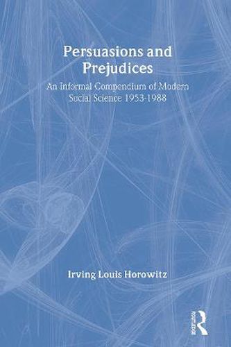 Persuasions and Prejudices: An Informal Compendium of Modern Social Science, 1953-1988