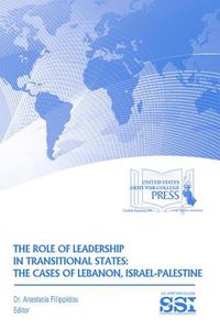 Cover image for The Role of Leadership in Transitional States: The Cases of Lebanon, Israel-Palestine