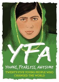 Cover image for Young, Fearless, Awesome: Twenty-Five Young People Who Changed the World