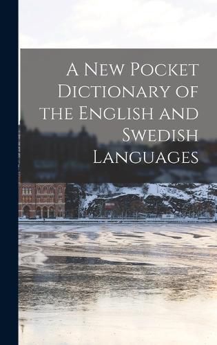 Cover image for A New Pocket Dictionary of the English and Swedish Languages