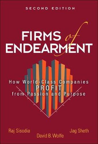 Cover image for Firms of Endearment: How World-Class Companies Profit from Passion and Purpose