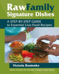 Cover image for Raw Family Signature Dishes: A Step-by-Step Guide to Essential Live-Food Recipes