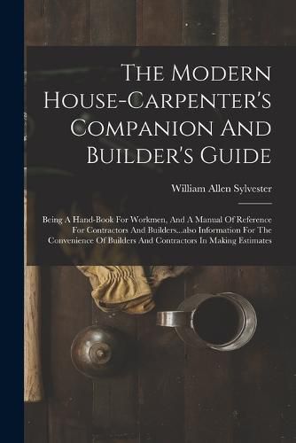 Cover image for The Modern House-carpenter's Companion And Builder's Guide