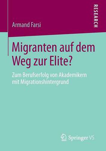 Cover image for Migranten Auf Dem Weg Zur Elite?: Zum Berufserfolg Von Akademikern Mit Migrationshintergrund