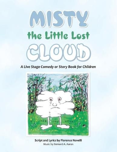 Cover image for Misty the Little Lost Cloud: A Live Stage Comedy or Story Book for Children