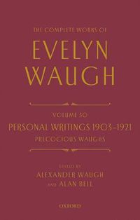 Cover image for The Complete Works of Evelyn Waugh: Personal Writings 1903-1921: Precocious Waughs: Volume 30