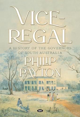 Cover image for Vice-Regal: A History of the Governors of South Australia